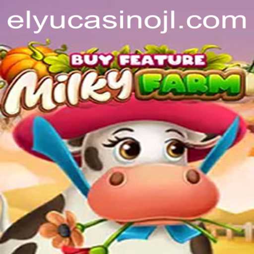 Discover the Thrills of MilkyFarmBuyFeature at Elyucasino